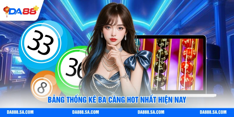 Bảng thống kê ba càng hot nhất hiện nay