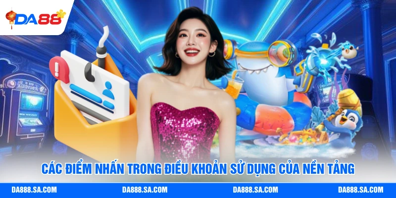 Các điểm nhấn trong điều khoản sử dụng của nền tảng