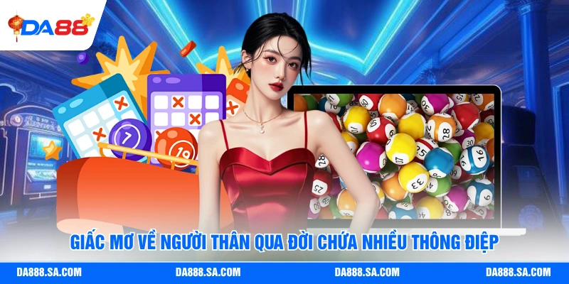 Giấc mơ về người thân qua đời chứa nhiều thông điệp