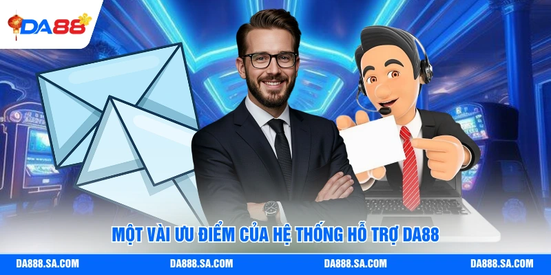 Một vài ưu điểm của hệ thống hỗ trợ Da88