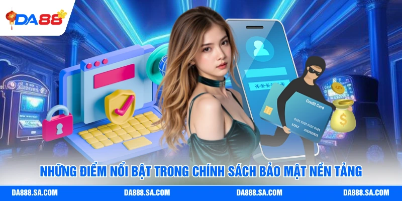 Những điểm nổi bật trong chính sách bảo mật nền tảng