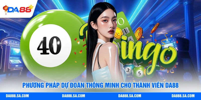 Phương pháp dự đoán thông minh cho thành viên Da88