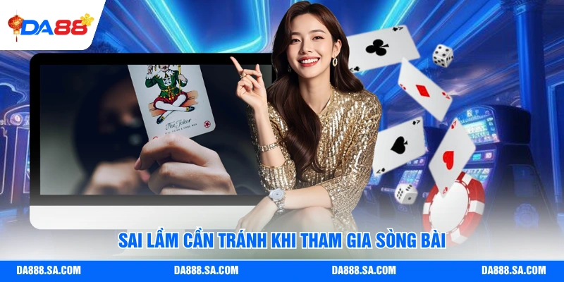 Sai lầm cần tránh khi tham gia sòng bài